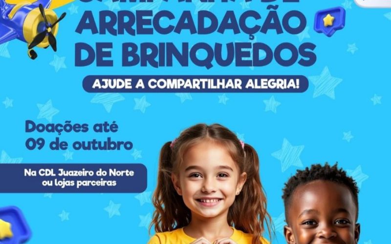 CDL Juazeiro do Norte promove campanha solidária de arrecadação de brinquedos para o Dia das Crianças