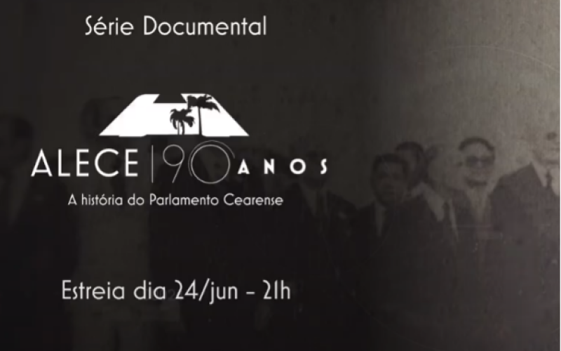 Série documental sobre os 190 anos da Alece terá exibição do primeiro episódio nesta terça-feira, 24